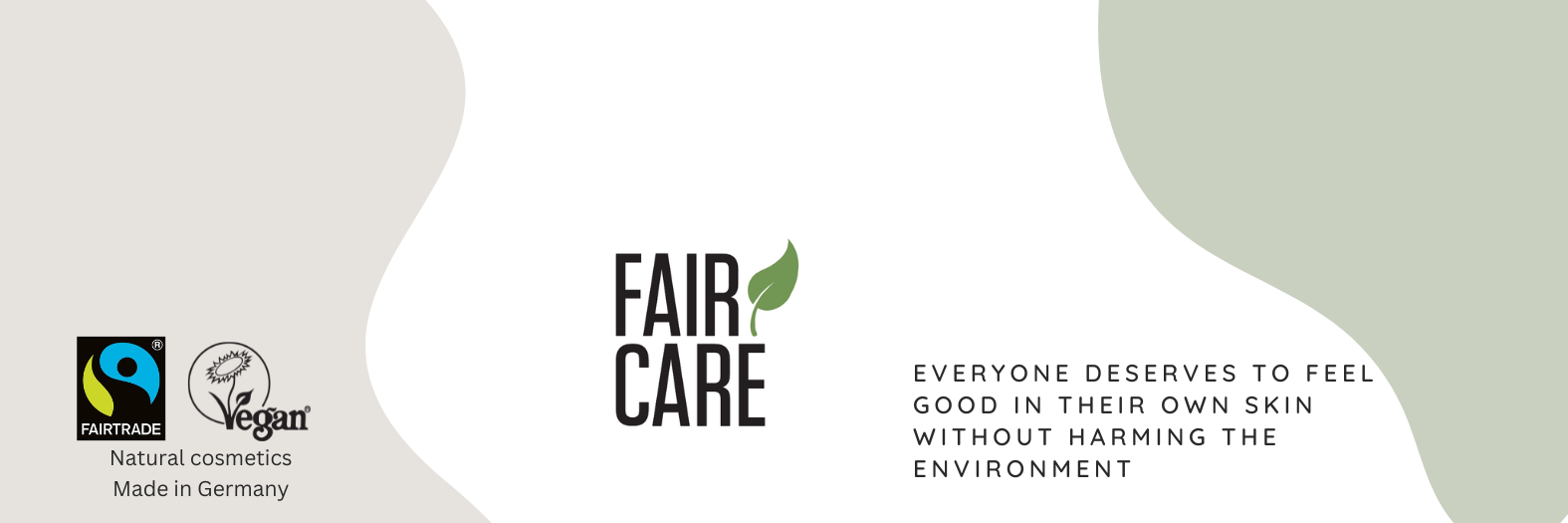 FAIR CARE. Everyone deserves to feel good in their own skin without harming the environment